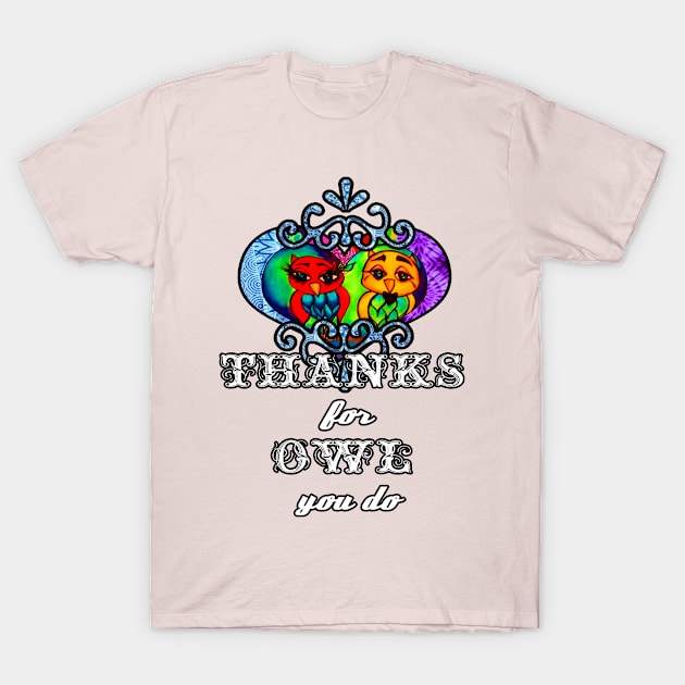 Thanks for Owl you do T-Shirt by artbyomega